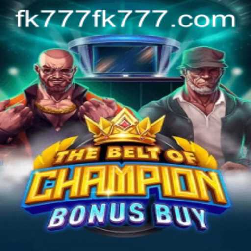 TheBeltOfChampionBonusBuy: A Thrilling Game Experience with fk777